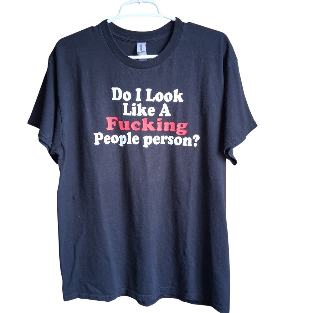 Do I look Like A F#@king People Person Graphic Tshirt Black‎ SS Large Humor EUC